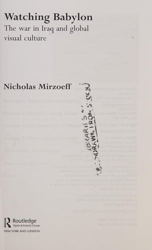 WATCHING BABYLON: THE WAR IN IRAQ AND GLOBAL VISUAL CULTURE
