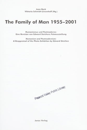 The family of man 1955 - 2001: Humanismus und Postmoderne: eine Revision von Edward Steichens Fotoausstellung