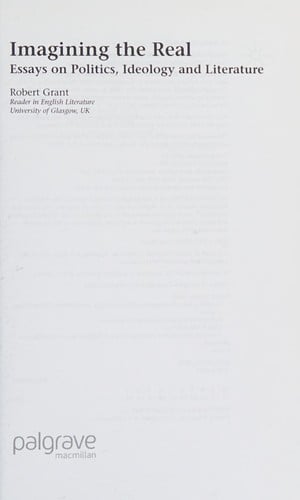 IMAGINING THE REAL: ESSAYS ON POLITICS, IDEOLOGY AND LITERATURE