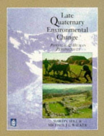 Late Quaternary environmental change: physical and human perspectives.  by Martin Bell and Michael J.C. Walker