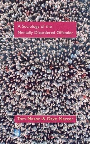 A sociology of the mentally disordered offender