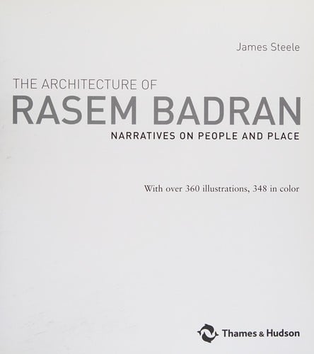ARCHITECTURE OF RASEM BADRAN: NARRATIVES ON PEOPLE AND PLACE