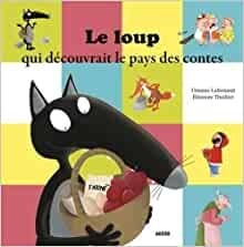 Le loup qui découvrait le pays des contes