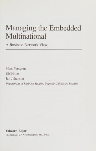 MANAGING THE EMBEDDED MULTINATIONAL: A BUSINESS NETWORK VIEW