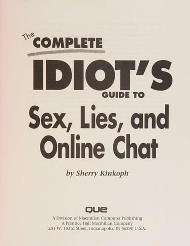 The complete idiot's guide to sex, lies, and online chat