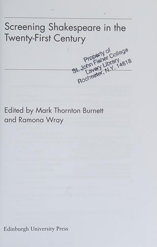 SCREENING SHAKESPEARE IN THE TWENTY-FIRST CENTURY; ED. BY MARK THORNTON BURNETT