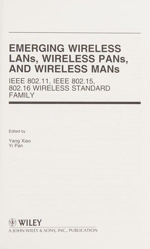 Emerging wireless LANs, wireless PANs, and wireless MANs