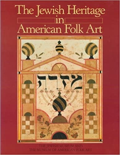 The Jewish heritage in American folk art
