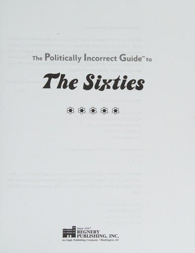 The politically incorrect guide to the sixties