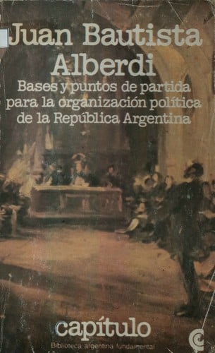 Bases y puntos de partida para la organización política de la República argentina