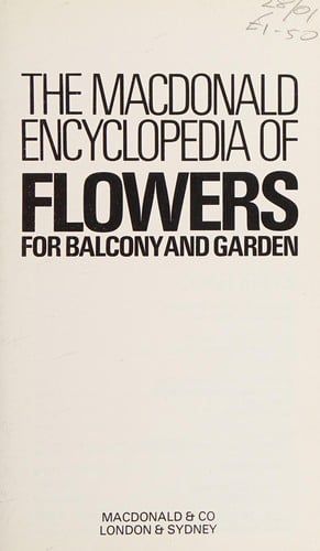 The MacDonald encyclopedia of flowers for balcony and garden
