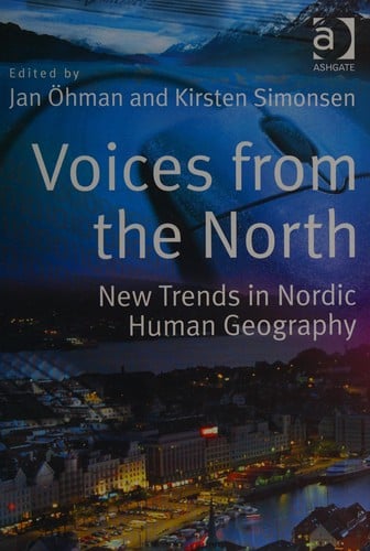 VOICES FROM THE NORTH: NEW TRENDS IN NORDIC HUMAN GEOGRAPHY; ED. BY JAN OHMAN