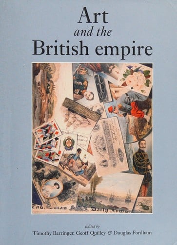 ART AND THE BRITISH EMPIRE; ED. BY TIMOTHY BARRINGER