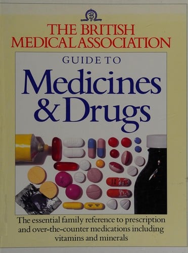 The British Medical Association guide to medicines & drugs