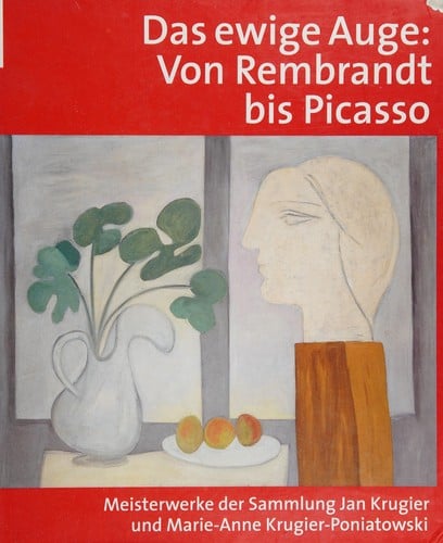 Das ewige Auge - von Rembrandt bis Picasso: Meisterwerke der Sammlung Jan Krugier und Marie-Anne Krugier-Ponatowski. Ausstellung, Kunsthalle der Hypo-Kulturstiftung, M unchen, 20. Juli bis 7. Oktober 2007