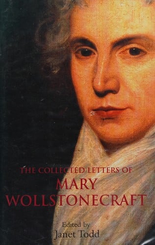 COLLECTED LETTERS OF MARY WOLLSTONECRAFT; ED. BY JANET TODD