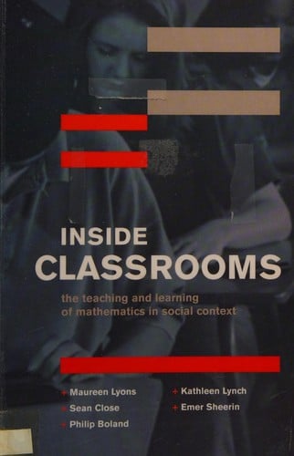 INSIDE CLASSROOMS: THE TEACHING AND LEARNING OF MATHEMATICS IN SOCIAL CONTEXT; MAUREEN LYONS...ET. AL