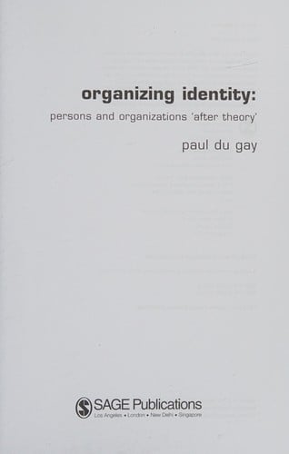 ORGANIZING IDENTITY: PERSONS AND ORGANIZATIONS 'AFTER THEORY'
