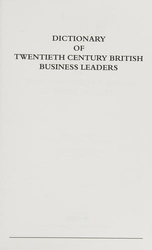 Dictionary of twentieth century British business leaders