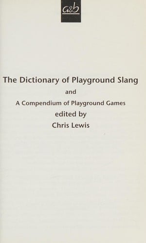 DICTIONARY OF PLAYGROUND SLANG; ED. BY CHRIS LEWIS