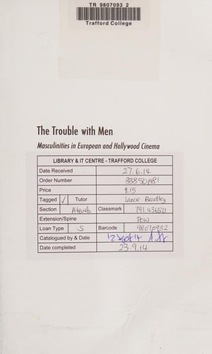 TROUBLE WITH MEN: MASCULINITIES IN EUROPEAN AND HOLLYWOOD CINEMA; ED. BY PHIL POWRIE...ET AL