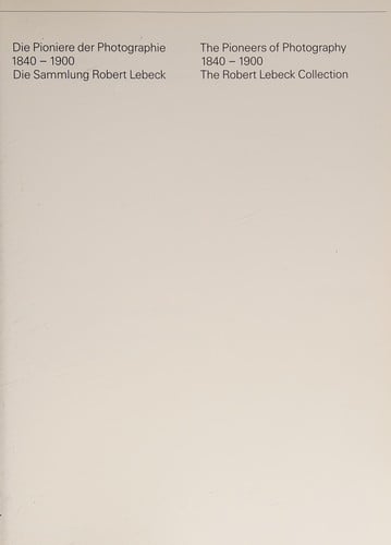 Die Pioniere der Photographie, 1840-1900