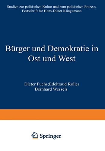 B urger und Demokratie in Ost und West: Studien zur politischen Kultur und zum politischen Prozess