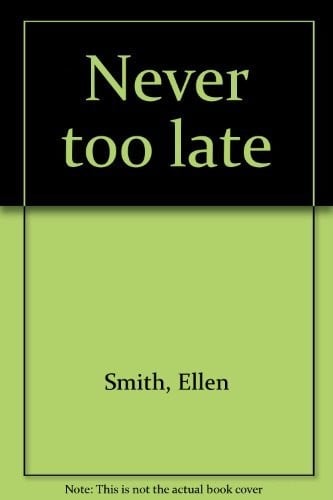 Never too late