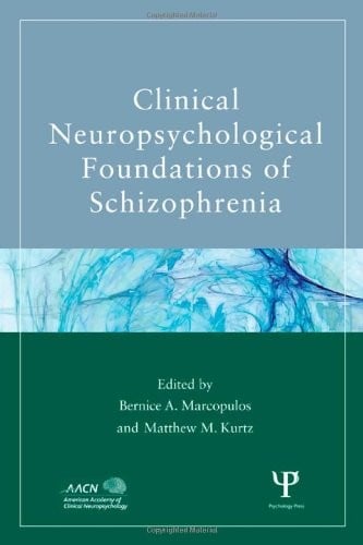 Clinical neuropsychological foundations of schizophrenia