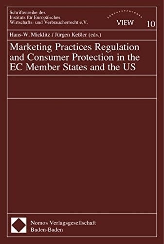 Marketing Practice Regulation and Consumer Protection in the EC Member States and the US. Schriftenreihe des Instituts für Euopäisches Wirtschafts- und Verbraucherrecht, Bd. 10