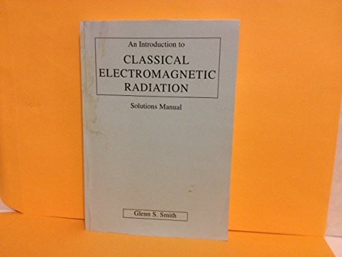 An introduction to classical electromagnetic radiation: solutions manual