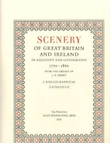 Scenery of Great Britain and Ireland in aquatint and lithography, 1770-1860, from the libraryof J.R. Abbey