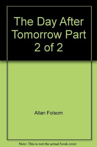 The Day After Tomorrow Part 2 of 2