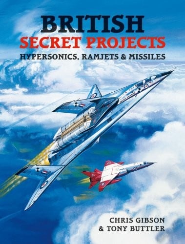BRITISH SECRET PROJECTS: HYPERSONICS, RAMJETS & MISSILES