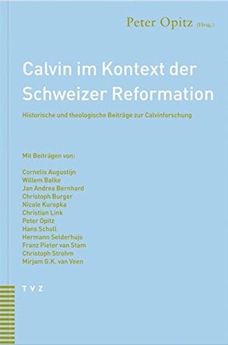 Calvin im Kontext der Schweizer Reformation