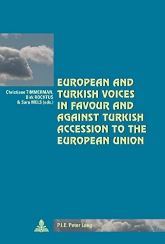 European and Turkish voices in favour and against Turkish accession to the European Union