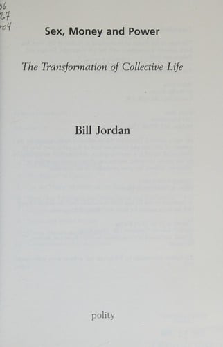 SEX, MONEY AND POWER: THE TRANSFORMATION OF COLLECTIVE LIFE