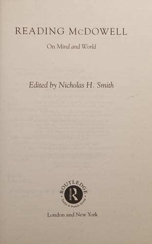 READING MCDOWELL: ON MIND AND WORLD; ED. BY NICHOLAS H. SMITH