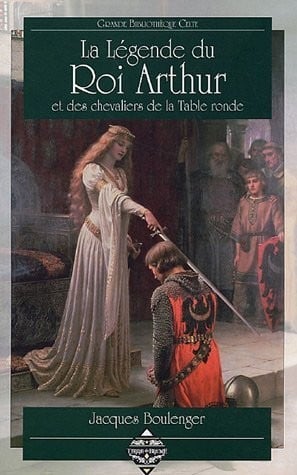 La legende du roi Arthur et des chevaliers de la table ronde