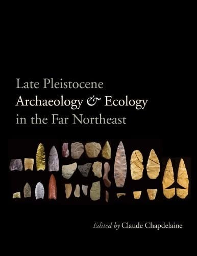 Late Pleistocene archaeology and ecology in the far Northeast