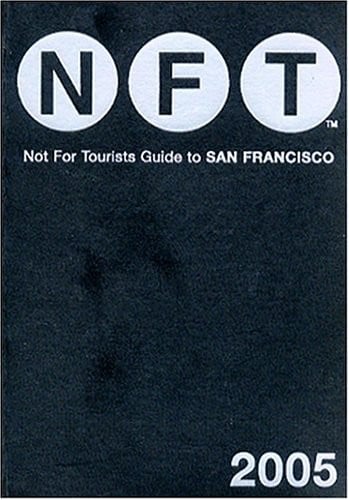 Not for tourists guide to San Francisco 2005