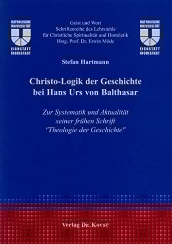 Christo-Logik der Geschichte bei Hans Urs von Balthasar