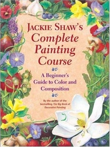 Jackie Shaw's step-by-step painting course : a beginner's guide to color and composition / Jackie Shaw