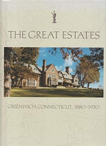 The Great estates, Greenwich, Connecticut, 1880-1930