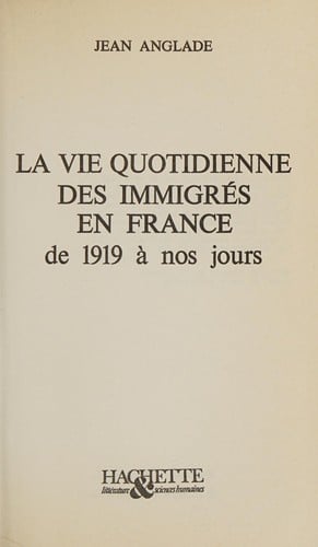 La vie quotidienne des immigrés en France de 1919 à nos jours