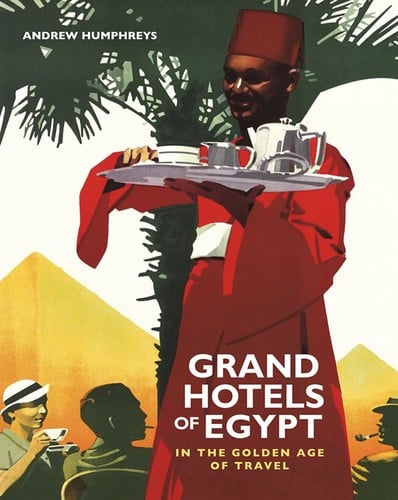 Grand hotels of Egypt in the golden age of travel