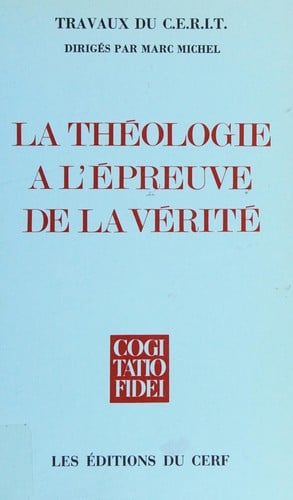 La Théologie à l'épreuve de la vérité