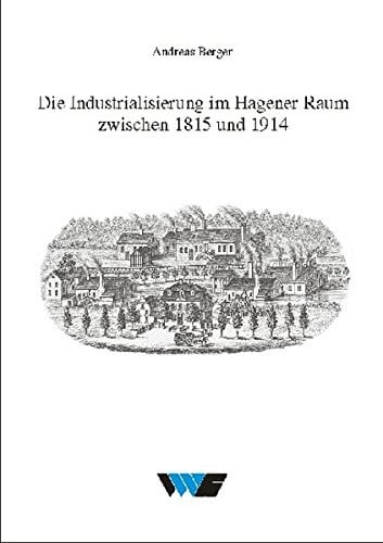 Die Industrialisierung im Hagener Raum zwischen 1815 und 1914