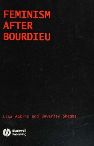 FEMINISISM AFTER BOURDIEU; ED. BY LISA ADKINS