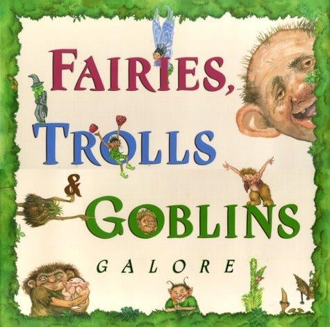 Fairies, trolls & goblins galore